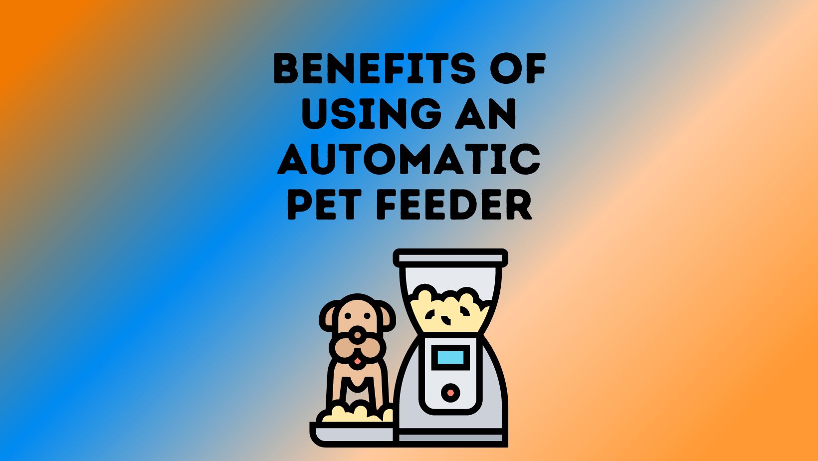 Benefits of Using an Automatic Pet Feeder