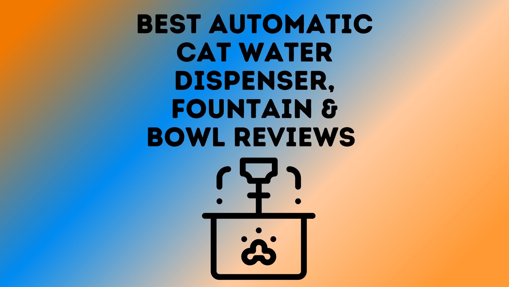 Best Automatic Cat Water Dispenser, Fountain & Bowl Reviews