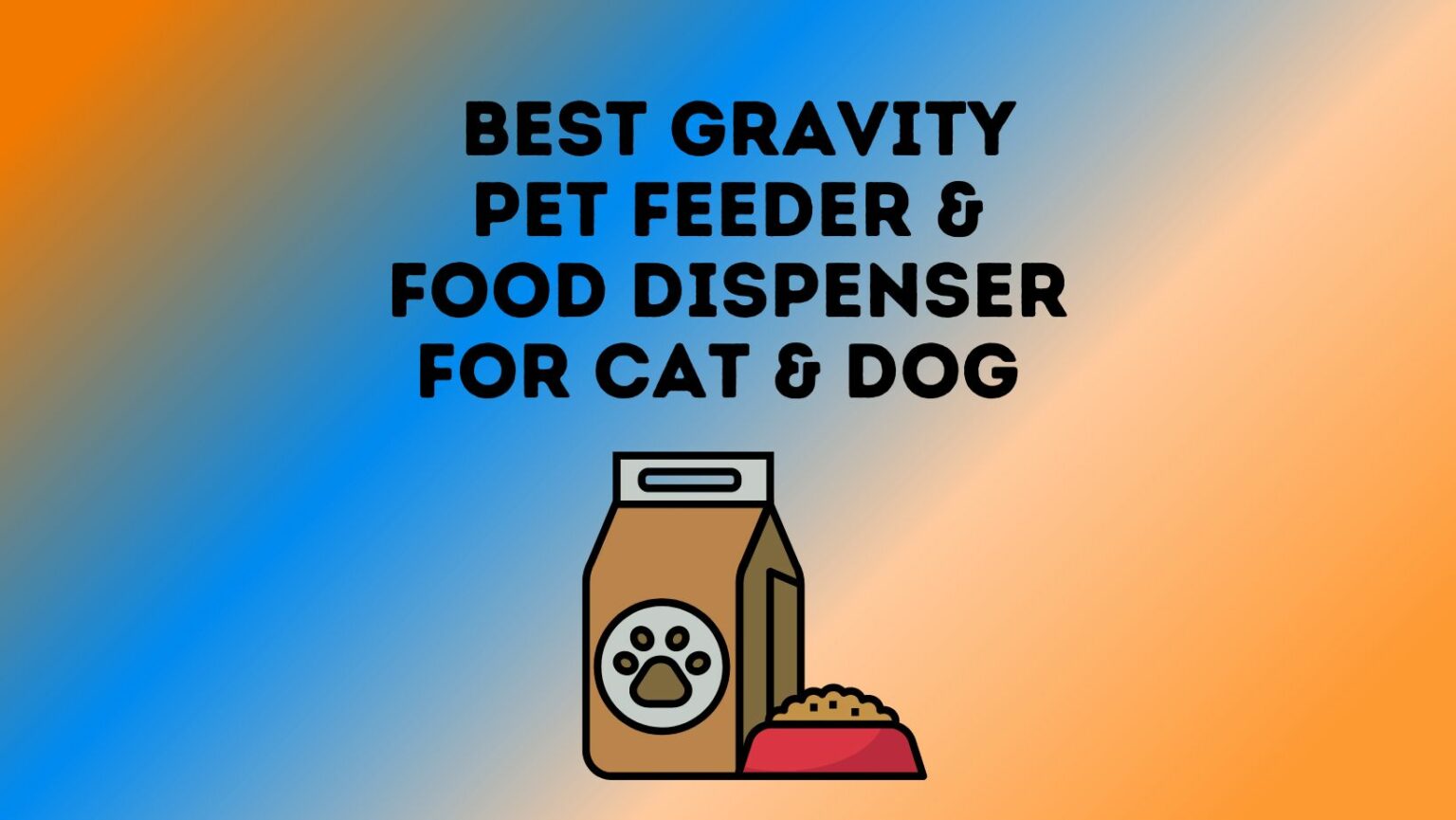 5 Best Gravity Pet Feeder & Food Dispenser For Cat & Dog Pet Feeder Tips